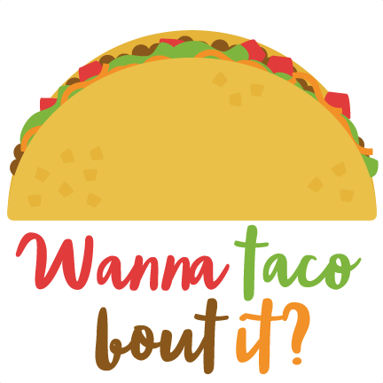 Large Wanna Taco About It Png Image Clipart